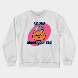 I'm Sad About Your Sad Pink Oval Crewneck Sweatshirt